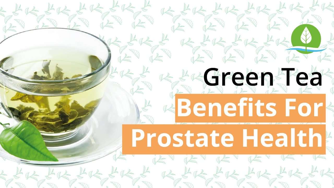 Green Tea Benefits For Prostate Health