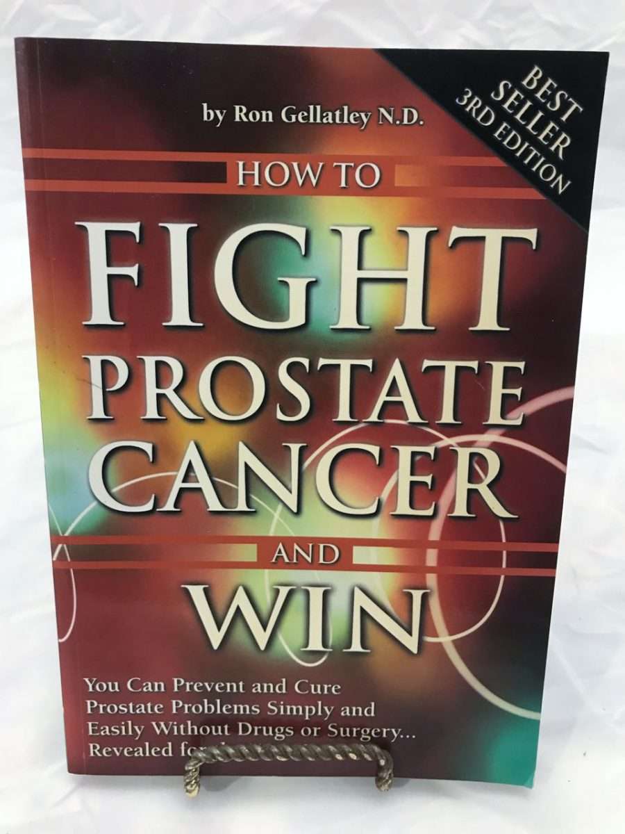How To Fight Prostate Cancer and Win by Ron Gellatley 1998