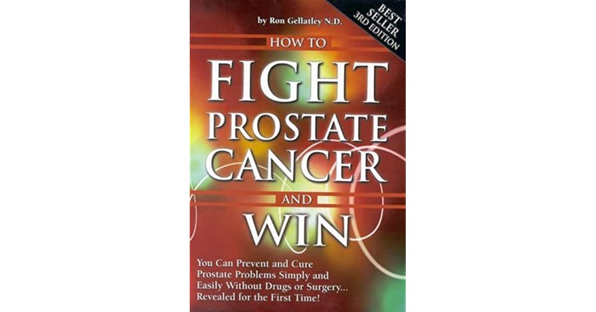 How to Fight Prostate Cancer and Win: You Can Prevent and ...