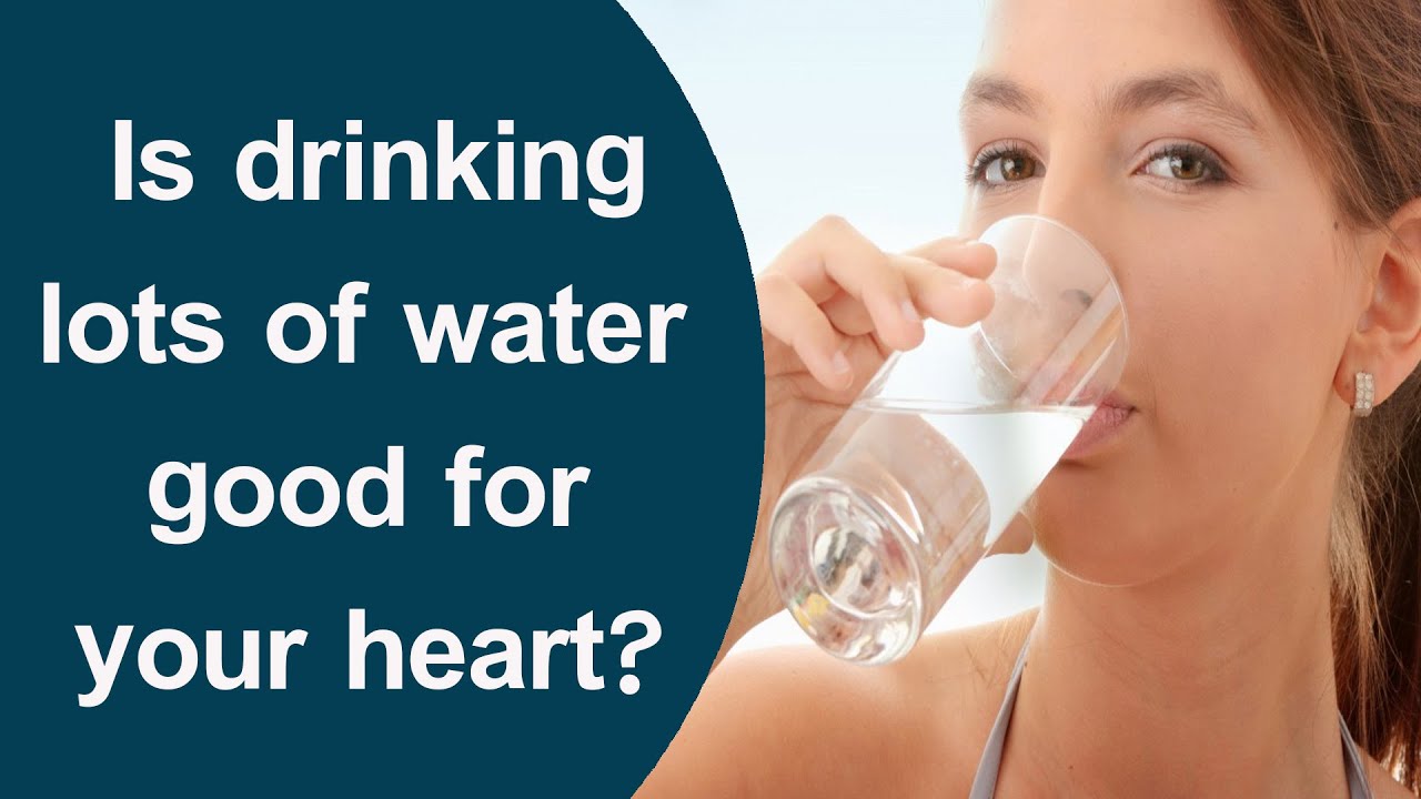 Is drinking lots of water good for your heart?