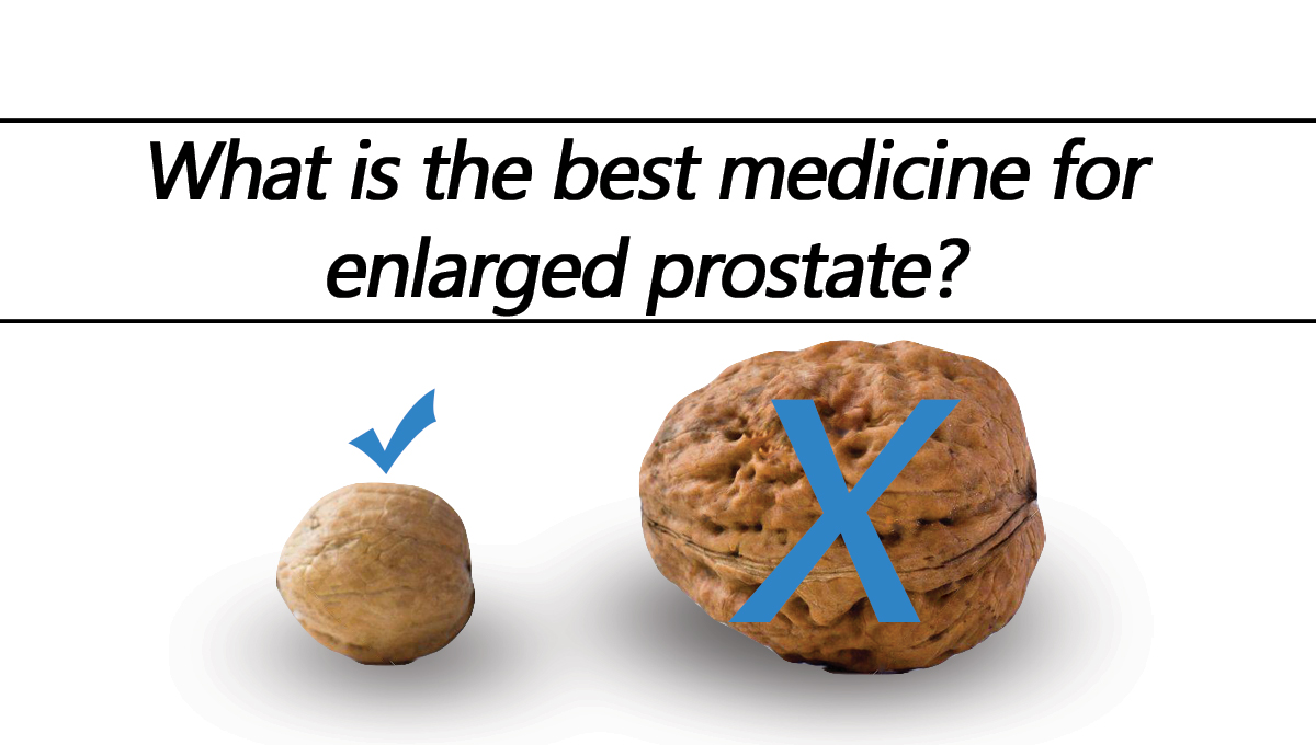 What is the best medicine for enlarged prostate?